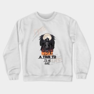 What A Time To Be Alive Crewneck Sweatshirt